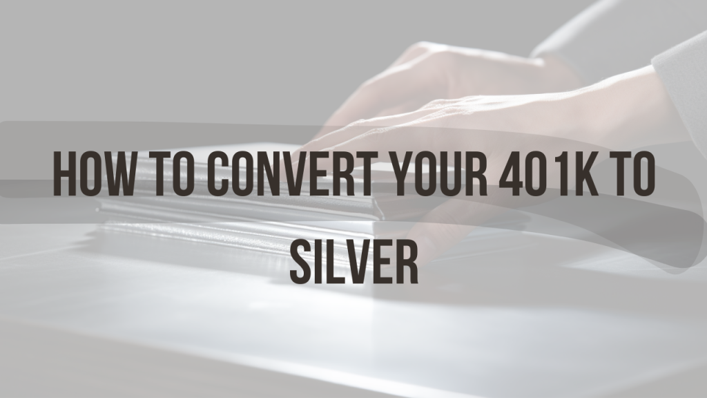 How to Convert 401k to Silver